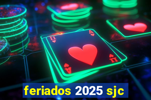 feriados 2025 sjc